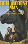 Belligerent Man & Other Absurd Stories