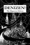 Denizen! The Magonian Edition