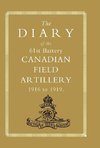 DIARY of the 61st BATTERY CANADIAN FIELD ARTILLERY 1916-1919