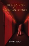 THE CREATURES OF AMERICAN SCIENCE