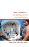 Evangelicals, Catholics, and Vodouyizan in Haiti
