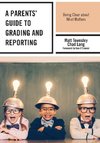 A Parents' Guide to Grading and Reporting