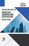 Practice Questions for Snowflake Snowpro Core Certification Concept Based - Latest Edition 2023