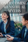 OVER COMING MENSTRUAL MYTHS