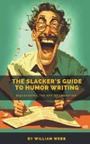 The Slacker's Guide to Humor Writing