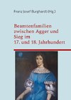 Beamtenfamilien zwischen Agger und Sieg im 17. und 18. Jahrhundert