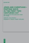 Jews and Christians - Parting Ways in the First Two Centuries CE?