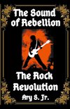 The Sound of Rebellion The Rock Revolution