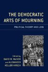 Democratic Arts of Mourning