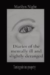 Diaries of the mentally ill and slightly deranged