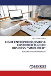 LIGHT ENTREPRENEURSHIP & CUSTOMER FUNDED BUSINESS 