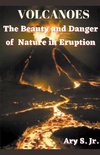 VOLCANOES The Beauty and Danger of Nature in Eruption