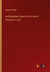 An Elementary Digest of the Law of Property in Land