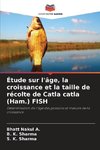 Étude sur l'âge, la croissance et la taille de récolte de Catla catla (Ham.) FISH
