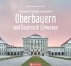 Oberbayern und Bayerisch Schwaben - Die schönsten Schlösser und Burgen