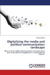 Digitalizing the media and political communication landscape