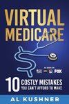 Virtual Medicare -10 Costly Mistakes You Can't Afford to Make