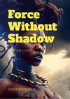 Force Without Shadow