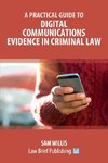 A Practical Guide to Digital Communications Evidence in Criminal Law