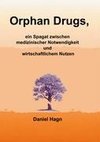 Orphan Drugs, ein Spagat zwischen medizinischer Notwendigkeit und wirtschaftlichem Nutzen