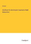 Adreßbuch für die königlich bayerische Stadt Schweinfurt