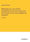 Mittheilungen aus Justus Perthes' Geographischer Anstalt über wichtige neue Erforschungen auf dem Gesammtgebiete der Geographie