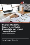 Imprenditorialità leggera e attività finanziate dai clienti 