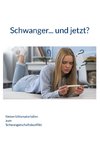 Schwanger... und jetzt?