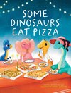 Some Dinosaurs Eat Pizza