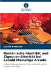 Rumänische Identität und Zigeuner-Alterität bei Leonid Mamaliga Arcade
