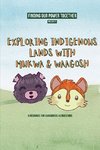 Exploring Indigenous Lands With Mukwa and Waagosh