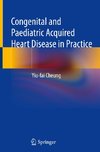 Congenital and Paediatric Acquired Heart Disease in Practice
