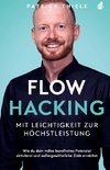 Flowhacking - mit Leichtigkeit zur Höchstleistung