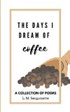 The Days I Dream of Coffee