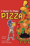 I Want To Make Pizza