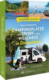 Camperglück Die schönsten Campingplätze für Sport - und Wellnessfans in Deutschland
