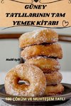 GÜNEY TATLILARININ TAM YEMEK K¿TABI