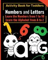 NUMBERS and LETTERS Activity Book for Toddlers