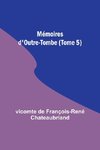 Mémoires d'Outre-Tombe (Tome 5)