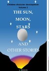 The Sun, Moon, Stars and other stories