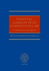 Parental Liability in Eu Competition Law