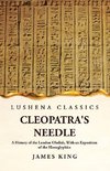 Cleopatra's Needle A History of the London Obelisk, With an Exposition of the Hieroglyphics
