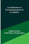 La naissance et l'évanouissement de la matière