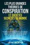 LES PLUS GRANDES  THÉORIES DE  CONSPIRATION ET  SOCIÉTÉS SECRÈTES  DU MONDE