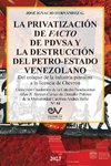 LA PRIVATIZACIÓN DE FACTO DE PDVSA Y  LA DESTRUCCIÓN DEL PETRO-ESTADO VENEZOLANO.  Del colapso de la industria petrolera a la licencia de Chevron