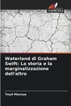 Waterland di Graham Swift: La storia e la marginalizzazione dell'altro