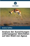 Analyse der Auswirkungen anthropogener Aktivitäten auf den Wald von Agoua