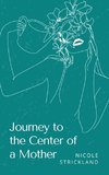 Journey to the Center of a Mother