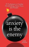 Anxiety is the Enemy