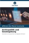 Archivpolitik und Gesetzgebung